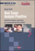 Root Cause Analysis Proattiva. Strumenti di diagnosi organizzativa per la prevenzione del danno evitabile