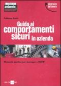 Guida ai comportamenti sicuri in azienda. Manuale pratico per manager e RSPP