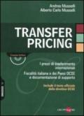 Transfer pricing. I prezzi di trasferimento internazionali. Fiscalità italiana e dei paesi OCSE e documentazione di supporto. Con CD-ROM
