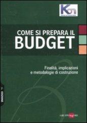 Come si prepara il budget. Finalità, implicazioni e metodologie di costruzione