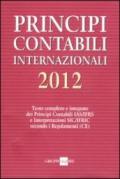 Principi contabili internazionali 2012. Testo completo e integrato dei principi contabili IAS/IFRS e interpretazioni SIC/IFRIC secondo i regolamenti (CE)