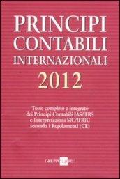 Principi contabili internazionali 2012. Testo completo e integrato dei principi contabili IAS/IFRS e interpretazioni SIC/IFRIC secondo i regolamenti (CE)