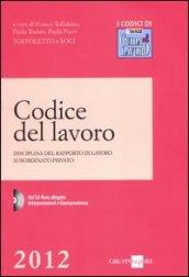 Codice del lavoro. Disciplina del rapporto di lavoro subordinato privato. Con CD-ROM