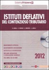 Istituti deflativi del contenzioso tributario. Con CD-ROM