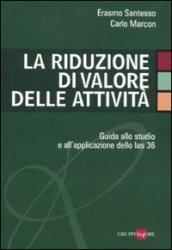 La riduzione di valore delle attività. Guida allo studio e all'applicazione dello Ias 36