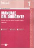 Manuale del dirigente. Guida alle norme che regolano l'attività del dirigente