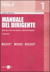 Manuale del dirigente. Guida alle norme che regolano l'attività del dirigente