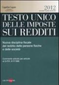 Testo unico delle imposte sui redditi 2012. Nuova disciplina fiscale del reddito delle persone fisiche e delle società