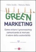 Green marketing. Come evitare il greenwashing comunicando al mercato il valore della sostenibilità