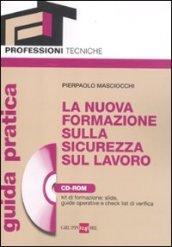 La nuova formazione sulla sicurezza sul lavoro. Con CD-ROM