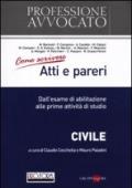 Come scrivere atti e pareri. Dall'esame di abilitazione alle prime attività di studio. Civile