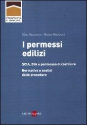 I permessi edilizi. SCIA, DIA e permesso di costruire. Normativa e analisi delle procedure