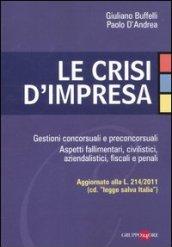 Le crisi d'impresa. Gestioni concorsuali e preconcorsuali. Aspetti fallimentari, civilistici, aziendalistici, fiscali e penali