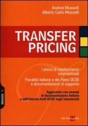 Transfer pricing. I prezzi di trasferimento internazionali. Fiscalità italiana e dei paesi OCSE e documentazione di supporto