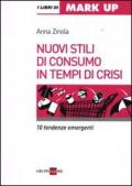 Nuovi stili di consumo in tempi di crisi. 10 tendenze emergenti