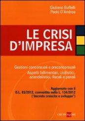 Le crisi d'impresa. Gestioni concorsuali e preconcorsuali. Aspetti fallimentari, civilistici, aziendalistici, fiscali e penali