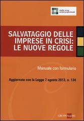 Salvataggio delle imprese in crisi: le nuove regole. Manuale con formulario