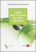 Codice della gestione dei rifiuti radioattivi. Con CD-ROM