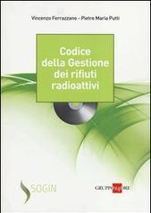 Codice della gestione dei rifiuti radioattivi. Con CD-ROM