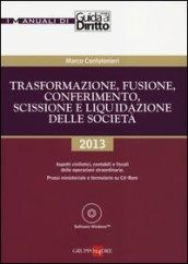 Trasformazione, fusione, conferimento, scissione e liquidazione delle società. Con CD-ROM