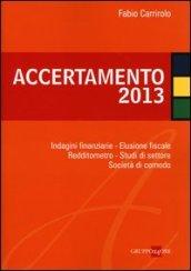 Accertamento 2013. Indagini finanziarie, elusione fiscale, redditometro, studi di settore, società di comodo