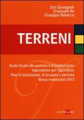 Terreni. Guida fiscale alla gestione e al trasferimento. Agevolazioni per l'agricoltura. Piani di lottizzazione, di recupero e permute. Bonus rivalutazioni 2013