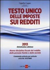 Testo unico delle imposte sui redditi 2013. Nuova disciplina fiscale del reddito delle persone fisiche e delle società