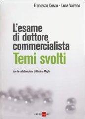 L'esame di dottore commercialista. Temi svolti