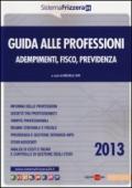 Guida alle professioni. Adempimenti, fisco, previdenza