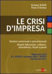 Le crisi d'impresa. Gestioni concorsuali e preconcorsuali. Aspetti fallimentari, civilistici, aziendalistici, fiscali e penali