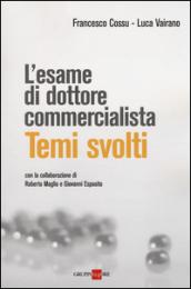 L'esame di dottore commercialista. Temi svolti