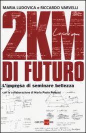 2KM di futuro. L'impresa di seminare bellezza