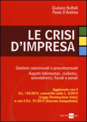 Le crisi d'impresa. Gestioni concorsuali e preconcorsuali. Aspetti fallimentari, civilistici, aziendalistici, fiscali e penali