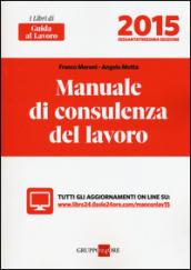 Manuale di consulenza del lavoro 2015. Con aggiornamento online