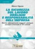 La sicurezza sul lavoro. Obblighi e responsabilità dell'impresa. Norme, adempimenti, soggetti obbligati, sanzioni e formule in 131 schede tematiche