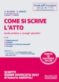 Come si scrive l'atto. Guida pratica e consigli operativi. Con Contenuto digitale per download e accesso on line