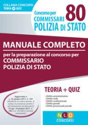 Concorso per 80 commissari Polizia di Stato. Manuale completo per la preparazione al concorso. Con Contenuto digitale per accesso on line