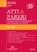 Atti & pareri. La rivista per la formazione dell'aspirante avvocato (2017). Con Contenuto digitale (fornito elettronicamente): 3