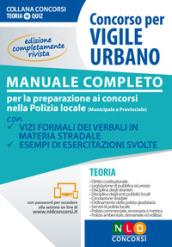 Concorso per vigile urbano. Manuale completo per la preparazione ai concorsi nella polizia locale (municipale e provinciale)