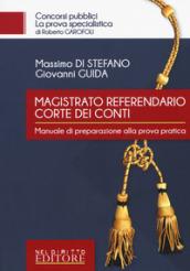 Magistrato referendario della Corte dei Conti. Manuale di preparazione alla prova pratica