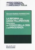 La riforma della legge fallimentare. Prima lettura del codice della crisi e dell'insolvenza