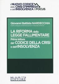 La riforma della legge fallimentare. Prima lettura del codice della crisi e dell'insolvenza