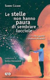 Le stelle non hanno paura di sembrare lucciole