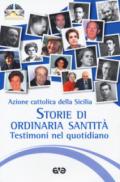 Storie di ordinaria santità. Testimoni nel quotidiano