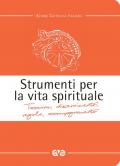 Strumenti per la vita spirituale. Taccuino, discernimento, regola, accompagnamento