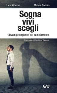 Sogna, vivi, scegli. Giovani protagonisti del cambiamento