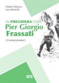 In preghiera con Piergiorgio Frassati. «Controcorrente!»