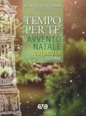 Tempo per te. Avvento-Natale 2018/2019 Giovani. Sussidio per la preghiera personale