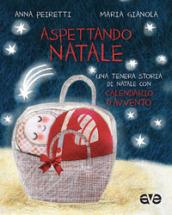 Aspettando Natale. Una tenera storia di Natale con Calendario d'Avvento. Ediz. a colori