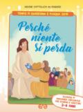 Perché niente si perda. Tempo di quaresima e Pasqua 2019. Sussidio di preghiera personale per bambini 3-6 anni e genitori